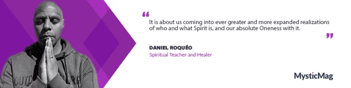 Guiding the Way to Freedom: Daniel Roquéo's Journey as a Spiritual Teacher and Healer