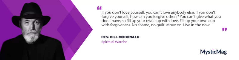 Rev. Bill McDonald - A Spiritual Warrior's Journey Through Love, Forgiveness, and Divine Encounters