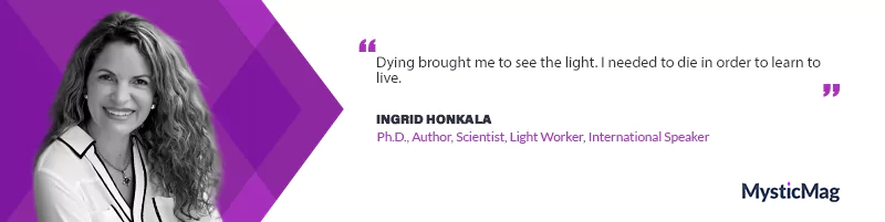 From Darkness to Light: Ingrid Honkala's Transformative Journey to Spiritual Awakening
