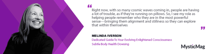 Guiding the Subtle Path - Conversation with Melinda Iverson on Dowsing, Consciousness, and Self-Healing