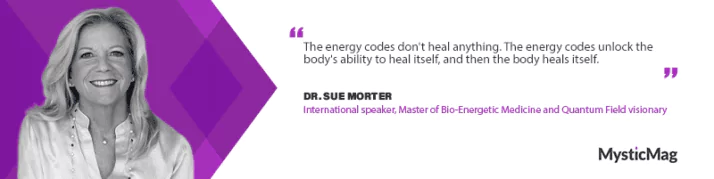 Unlocking Your Energetic Potential: An Interview with Dr. Sue Morter on the Power of the Energy Codes