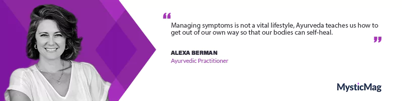 Embracing the Ancient Wisdom of Ayurveda With Alexa Berman