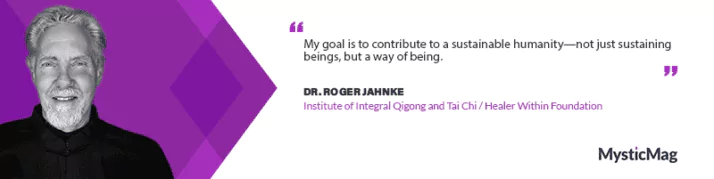 Healing from Within: Dr. Roger Jahnke’s Perspective on Qigong and Tai Chi