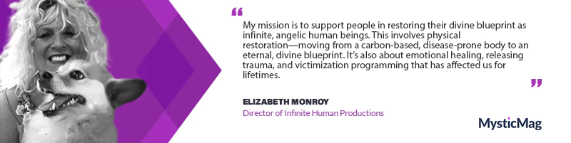 Embracing the Infinite: Elizabeth Monroy's Journey to Transform Human Potential