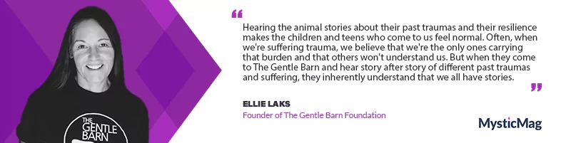 Healing Hearts, Saving Lives - Ellie Laks on the Mission Behind The Gentle Barn Foundation