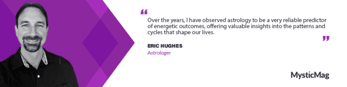 Aligning with the Universe: Eric Hughes on Electional Astrology and Life’s Key Moments