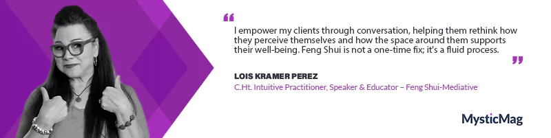 Unlocking the Power of Change with Lois Kramer Perez, Intuitive Practitioner and Feng Shui Expert