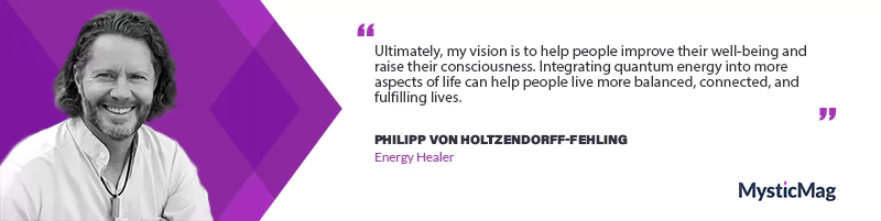 Discover the Power of Quantum Wellness With Philipp von Holtzendorff-Fehling