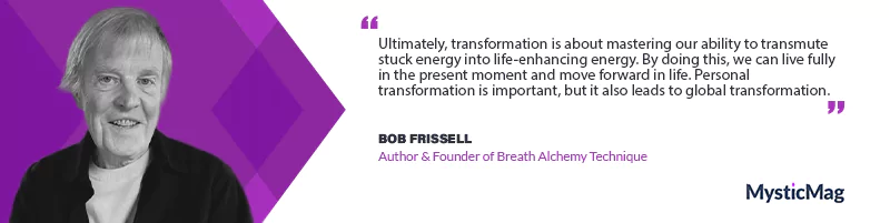 Profound Transformation - Bob Frissell’s Journey to Healing Through Breath Alchemy