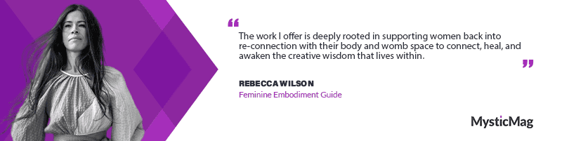 Reconnecting with the Sacred Feminine: Rebecca Wilson on Womb Healing and More