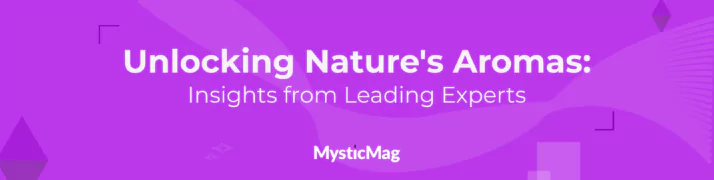 Unlocking Nature's Aromas: Insights from Leading Experts