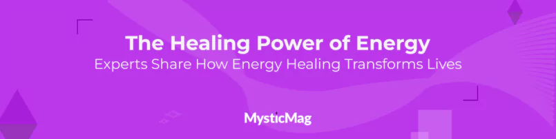 Experts Share How Energy Healing Transforms Lives