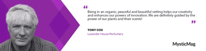 Fragrance, Fields, and Flourish - Tony Cox’s Lavender House Perfumery Cultivates a Global Legacy from Tasmanian Soil