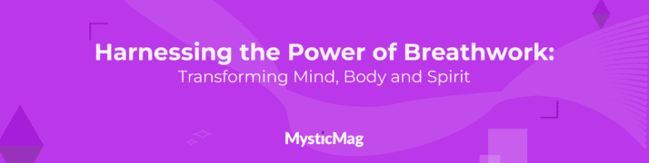 Harnessing the Power of Breathwork: Transforming Mind, Body, and Spirit