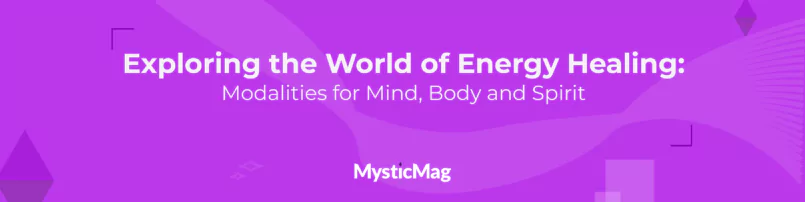 Exploring the World of Energy Healing: Modalities for Mind, Body, and Spirit