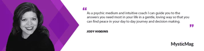 Insights from Psychic Medium Jody Higgins