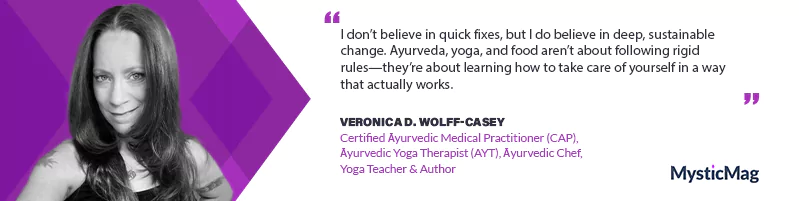 Translating Truth into Healing - Veronica D. Wolff-Casey on Ayurveda, Yoga, and the Power of Food