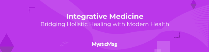 Integrative Medicine: Bridging Holistic Healing with Modern Health